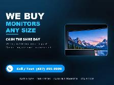 WE BUY Monitors - Any Size, Cash Today | 437-455-9999