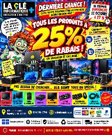 DERNIÈRE CHANCE — 25 % DE RABAIS SUR TOUT!