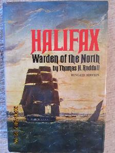 HALIFAX – WARDEN OF THE NORTH by Thomas H. Raddall - 1971