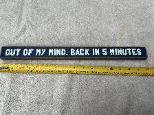 ‘OUT OF MY MIND. BACK IN 5 MINUTES’Wooden Desk Sign ! - Photo 5