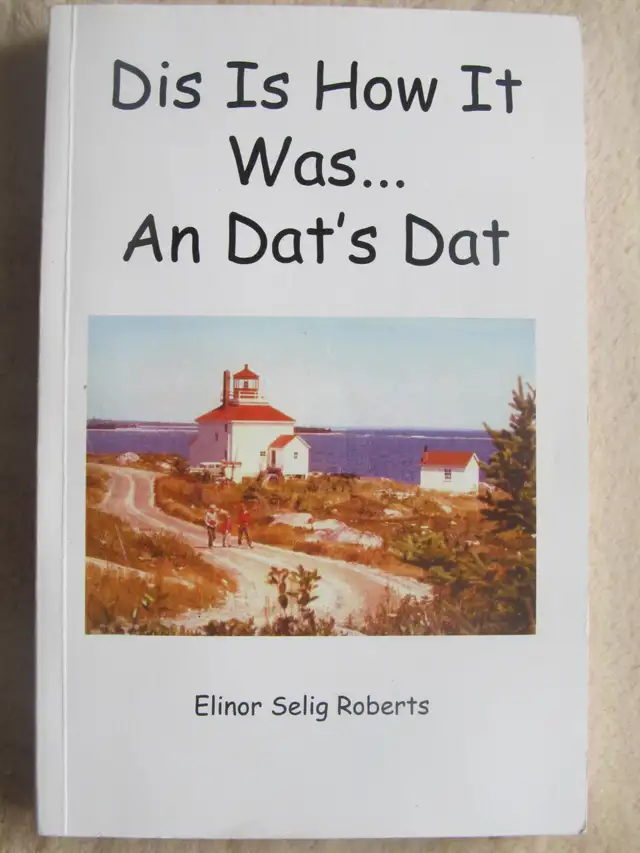 DIS IS HOW IT WAS AND DAT’S DAT By Elinor Roberts - 2006
