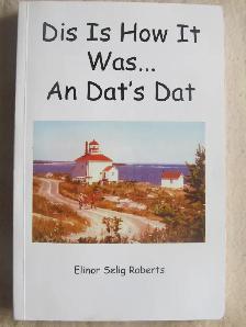 DIS IS HOW IT WAS AND DAT’S DAT By Elinor Roberts - 2006
