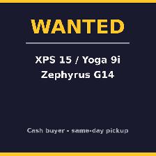 I Buy XPS 15 / Yoga 9i / Zephyrus G14 — Cash Same Day