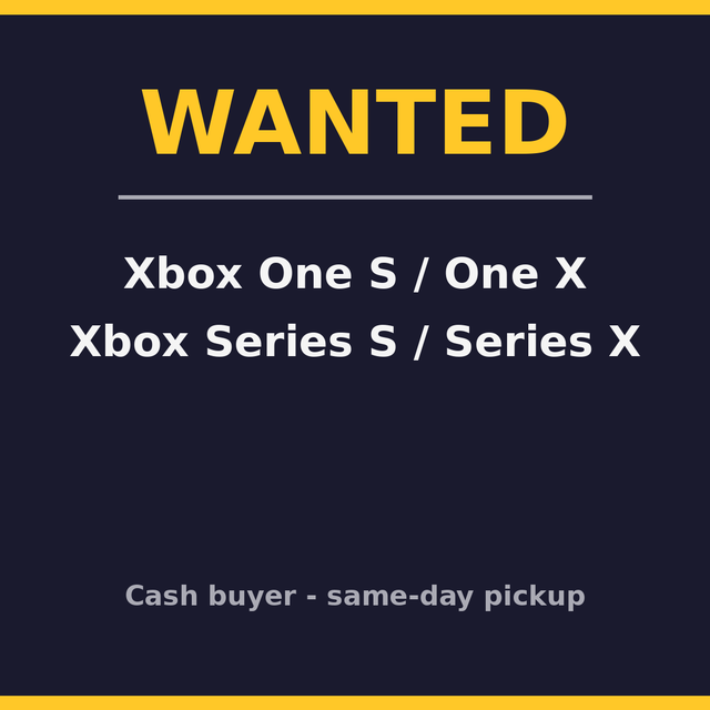 WANTED: Xbox Series X/S, Xbox One X/S — Cash Paid Same Day