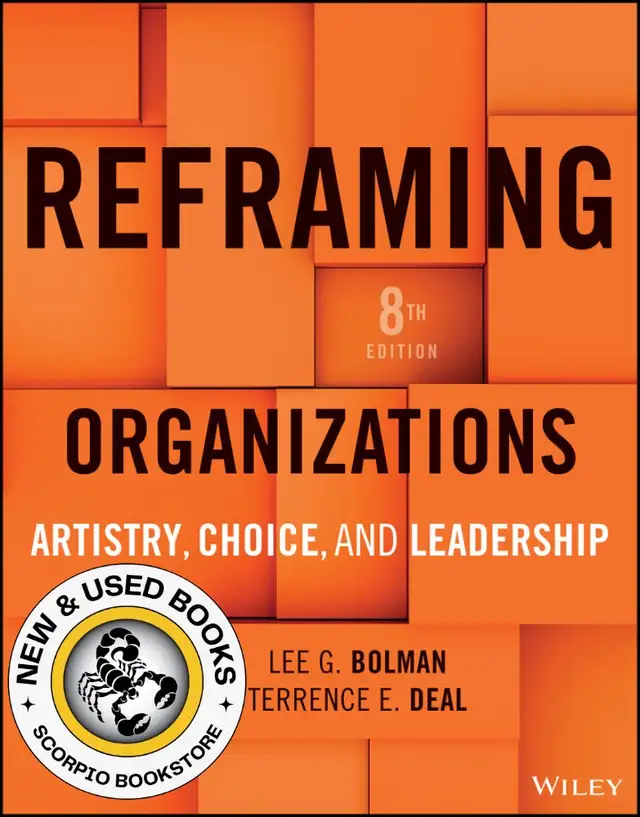 Reframing Organizations Artistry, Choice 8E 9781394341153