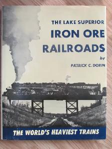 THE LAKE SUPERIOR IRON ORE RAILROADS by Patrick Dorin - 1978 HC