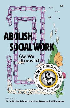 Abolish Social Work (As We Know It) CeCe Fortier 9781771136556