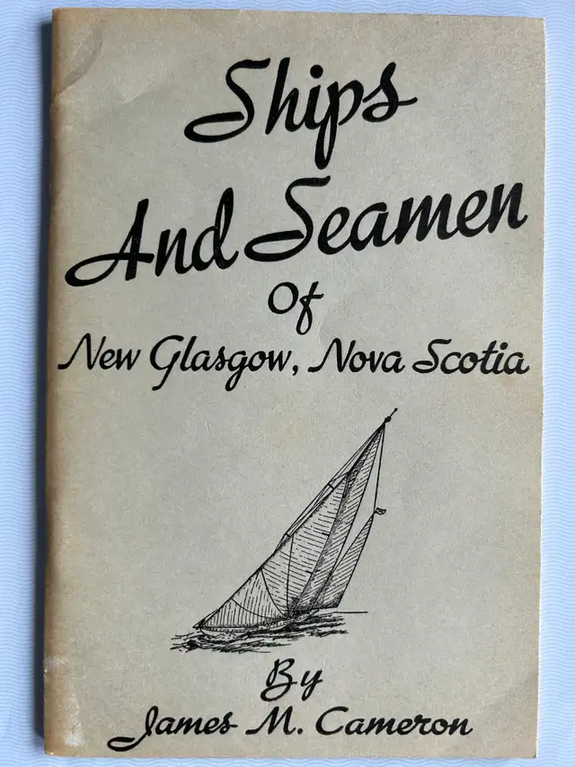 SHIPS AND SEAMAN OF NEW GLASCOW NS by J. Cameron - 1959