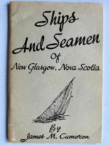 SHIPS AND SEAMAN OF NEW GLASCOW NS by J. Cameron - 1959