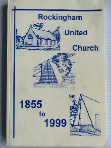 ROCKINGHAM UNITED CHURCH 1855 to 1999 by Gary Wilson - 1999 SC