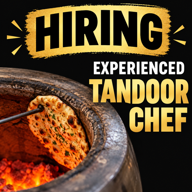HIRING – EXPERIENCED TANDOORI CHEF!