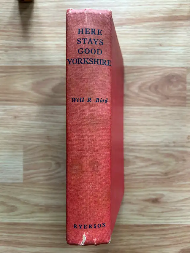 HERE STAYS GOOD YORKSHIRE by Will R. Bird - 1945 HC