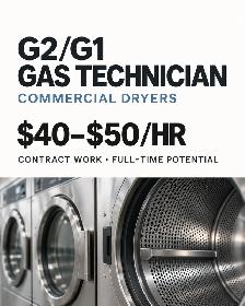 HIRING - G2/G1 Gas Technician, Commercial Dryers: $40 to $50/hr