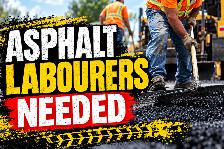 ASPHALT LABOURERS NEEDED