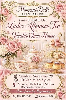 Ladies Afternoon Tea & Vendor Open House Nov 29th 10:30