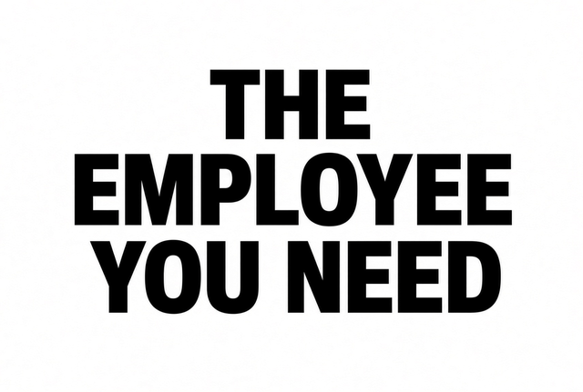 THE EMPLOYEE YOU NEED! - CASH